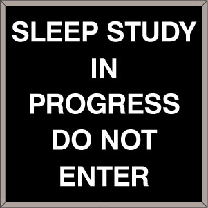 SLEEP STUDY IN PROGRESS DO NOT ENTER Image