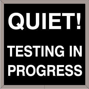QUIET! TESTING IN PROGRESS Image